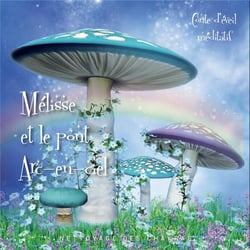 Mélisse et le pont arc-en-ciel - nettoyage des chakras