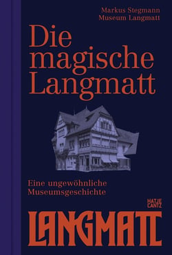 The Magical Langmatt : The Story of an Unusual Museum