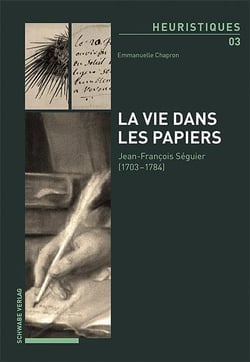 La vie dans le papiers : Jean-François Séguier (1703-1784)