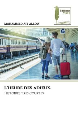 L'heure des adieux. : Histoires très courtes