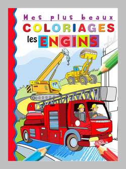 Mes plus beaux coloriages - les engins