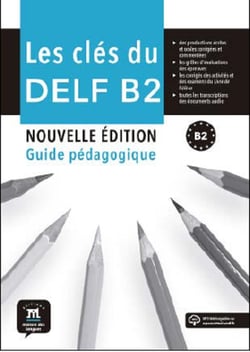 Les clés du nouveau DELF : FLE - B2 - guide du professeur + mp3