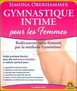 Gymnastique intime pour les femmes - redécouvrez votre féminité par la méthode Gymintima