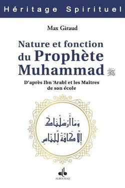 Nature et fonction du Prophète Muhammad, d'après Ibn 'Arabî et les maîtres de son école