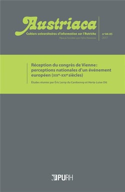 Austriaca, n° 84-85/2017 : Réception du congrès de Vienne : perceptions nationales d'un événement européen (XIXe-XXIe siècles)