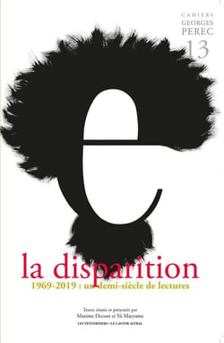 Cahiers Georges Perec n.13 : la disparition - 1969-2019 : un demi-siècle de lectures