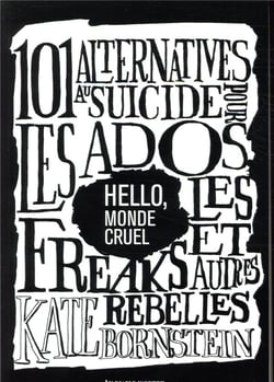 Hello, monde cruel - 101 alternatives au suicide