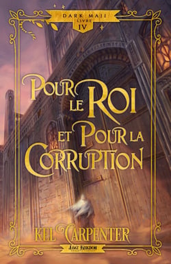 Dark Maji Tome 4 : Pour le Roi et pour la Corruption