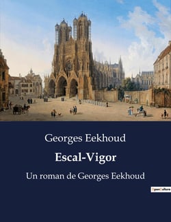 Escal-Vigor : Un roman de Georges Eekhoud