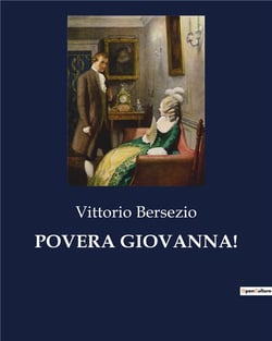 POVERA GIOVANNA! : Il coraggio di una donna nell'Italia del XIX secolo