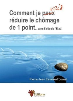 Comment je vais réduire le chômage de 1 point sans l'aide de l'Etat
