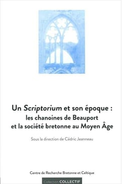 Un scriptorium et son époque - les chanoines de Beauport et la société bretonne au Moyen Âge