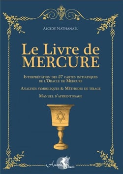 Le livre de mercure - interpretation des 27 cartes initiatiques de l'oracle de mercure. analyses sym