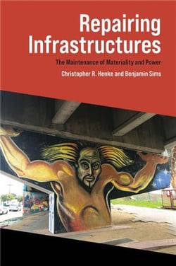 Repairing infrastructures the maintenance of materiality and power