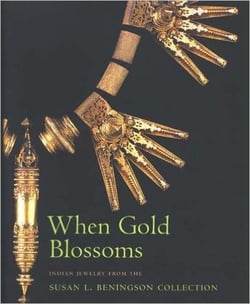 When gold blossoms : indian jewelry from the susan l. beningson collection