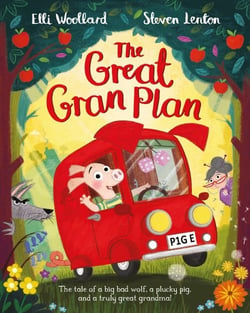 THE GREAT GRAN PLAN - THE TALE OF A BIG BAD WOLF, A PLUCKY PIG AND A TRULY GREAT GRANDMA!
