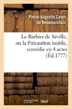 Le barbier de Séville ou la précaution inutile, sur le théâtre de la Comédie française (édition 1777)