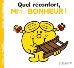 Quel réconfort, Madame Bonheur!