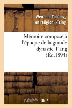 Memoire compose a l'epoque de la grande dynastie t'ang (ed.1894)