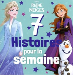 LA REINE DES NEIGES - 7 Histoires pour la semaine - Disney