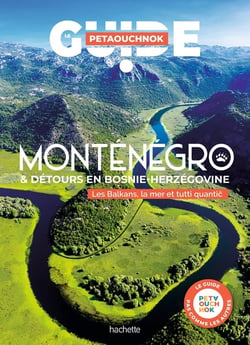Guide Petaouchnok : Monténégro & détours en Bosnie-Herzégovine : Les Balkans, la mer et tutti quantic