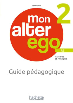Mon alter ego 2 : FLE - Guide pédagogique + audio (tests) téléchargeables - A2