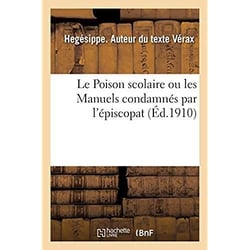 Le Poison scolaire ou les Manuels condamnés par l'épiscopat