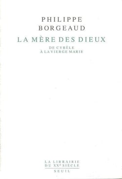 La mère des dieux - de Cybèle à la vierge Marie