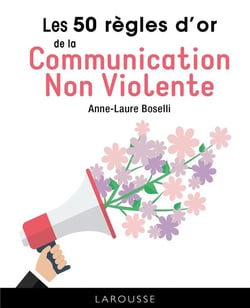 Les 50 regles d'or de la communication non violente