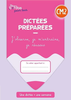 Les cahiers Bordas pour tous : dictées préparées - CM2 - cahier de l'élève (édition 2023)