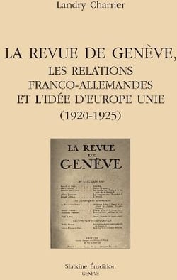 La revue de genève, les relations franco-allemandes et l'idée d'europe unie (1920-1925)