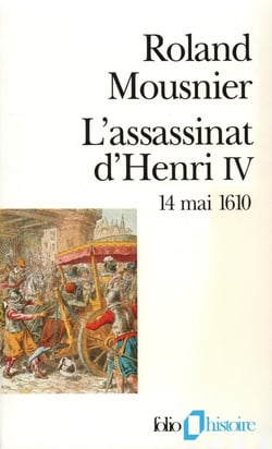 L'assassinat d'Henri IV (14 mai 1610)