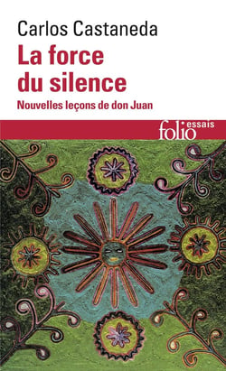La force du silence - nouvelle leçons de don Juan