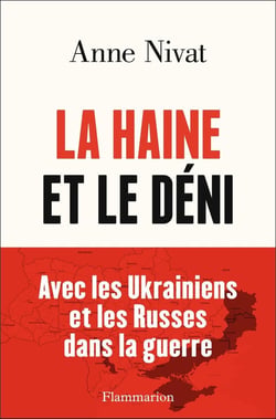 La haine et le déni : Avec les Ukrainiens et les Russes dans la guerre