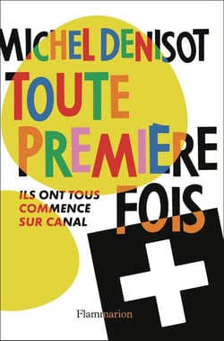 Toute première fois : ils ont tous commencé sur Canal +