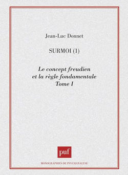 Surmoi. Volume 1 : Le concept freudien et la règle fondamentale