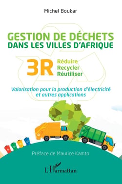 Gestion des déchets dans les villes d'Afrique : réduire recycler réutiliser 3R, valorisation pour la production d'électricité et autres applications