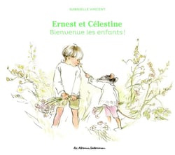 Ernest et Célestine : Bienvenue les enfants !