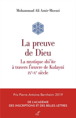 La preuve de Dieu. La mystique shi'ite à travers l'oeuvre de Kulaynî
