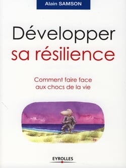 Développer sa resilience - comment faire face aux chocs de la vie