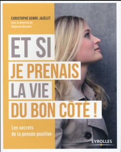 Et si je prenais la vie du bon côté !