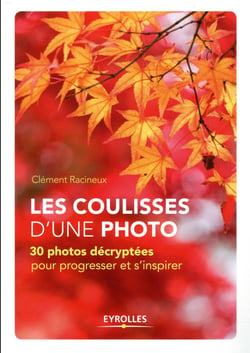 Les coulisses d'une photo - 30 photos décryptées pour progresser et s'inspirer