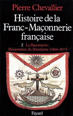 Histoire de la Franc-Maçonnerie française : La Maçonnerie, missionnaire du libéralisme (1800-1877)