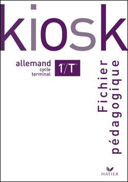 Kiosk - allemand - 1ère et terminale - fichier pédagogique (édition 2004)