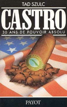 Fidel Castro - 30 ans de pouvoir absolu