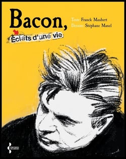 Bacon : Éclats d'une vie