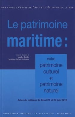 Le patrimoine maritime : entre patrimoine culturel et patrimoine naturel : actes du colloque de Brest, 23 et 24 juin 2016