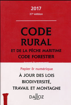 CODE RURAL ET DE LA PECHE MARITIME CODE FORESTIER 2017, ANNOTE ET COMMENTE