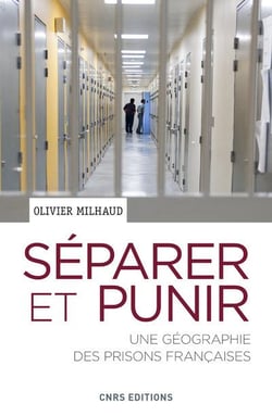 Séparer et punir - une géographie des prisons françaises