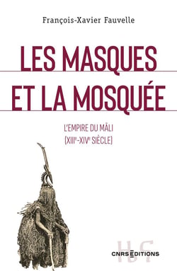 Les masques et la mosquée : l'empire du Mali (XIII-XIVe siècle)